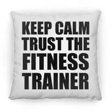 Keep Calm and Trust The Fitness Trainer - Throw Pillow
