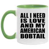 All I Need Is Love And My American Bobtail - 11oz Accent Mug Green