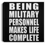 Being Military Personnel Makes Life Complete - Canvas Square