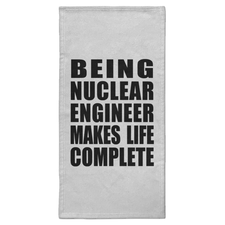 Being Nuclear Engineer Makes Life Complete - Hand Towel