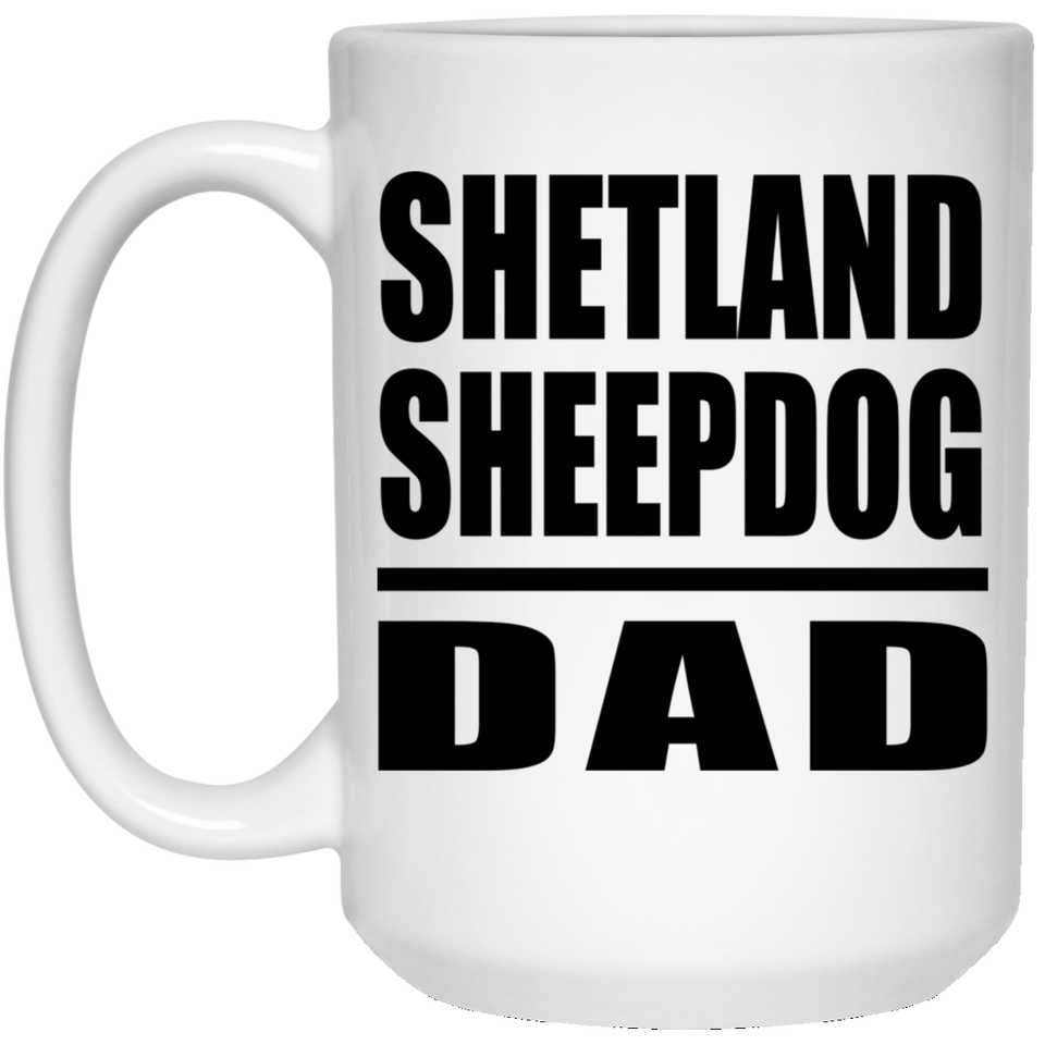 Shetland Sheepdog Dad - 15oz Coffee Mug