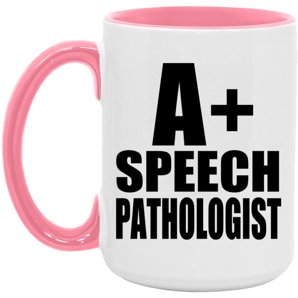 A+ Speech Pathologist - 15oz Accent Mug Pink