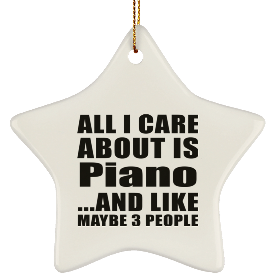 All I Care About Is Piano - Star Ornament