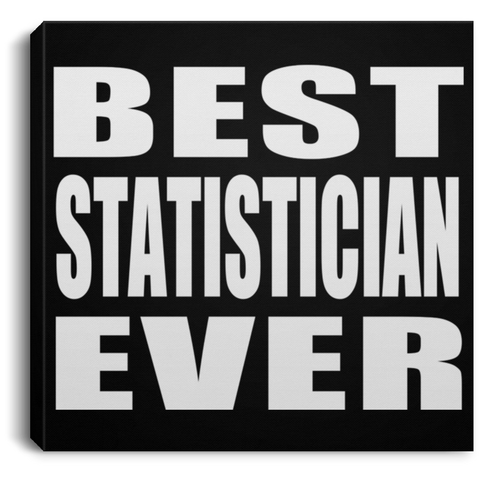 Best Statistician Ever - Canvas Square