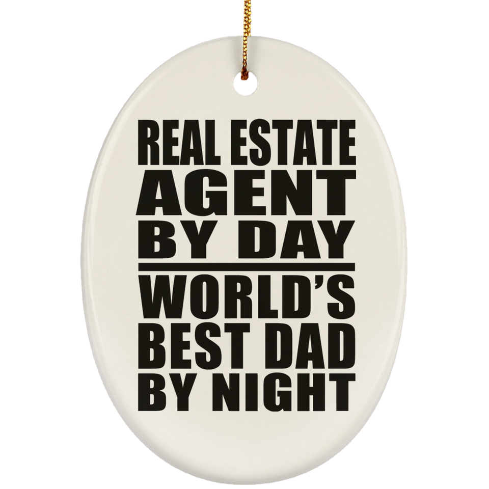 Real Estate Agent By Day World's Best Dad By Night - Oval Ornament
