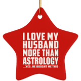 I Love My Husband More Than Astrology - Star Ornament