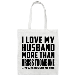 I Love My Husband More Than Brass Trombone - Tote Bag White
