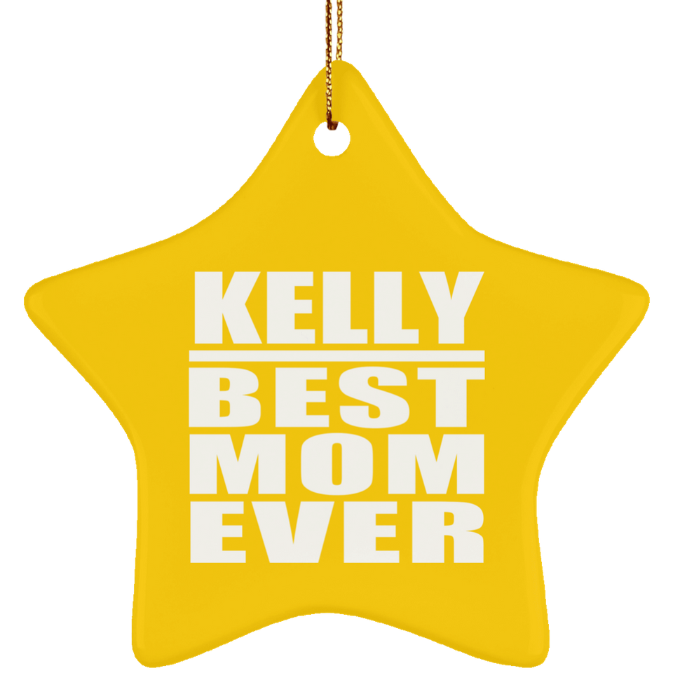Kelly Best Mom Ever - Star Ornament