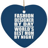 Fashion Designer By Day World's Best Mom By Night - Heart Ornament