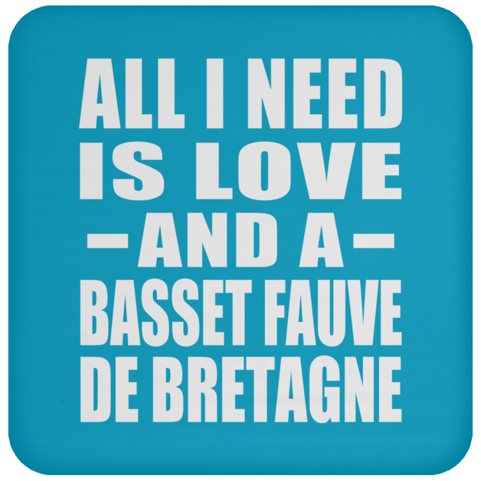 All I Need Is Love And A Basset Fauve De Bretagne - Drink Coaster
