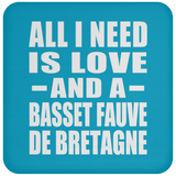 All I Need Is Love And A Basset Fauve De Bretagne - Drink Coaster