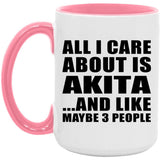 All I Care About Is Akita - 15oz Accent Mug Pink