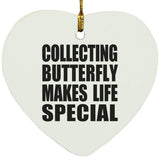 Collecting Butterfly Makes Life Special - Heart Ornament