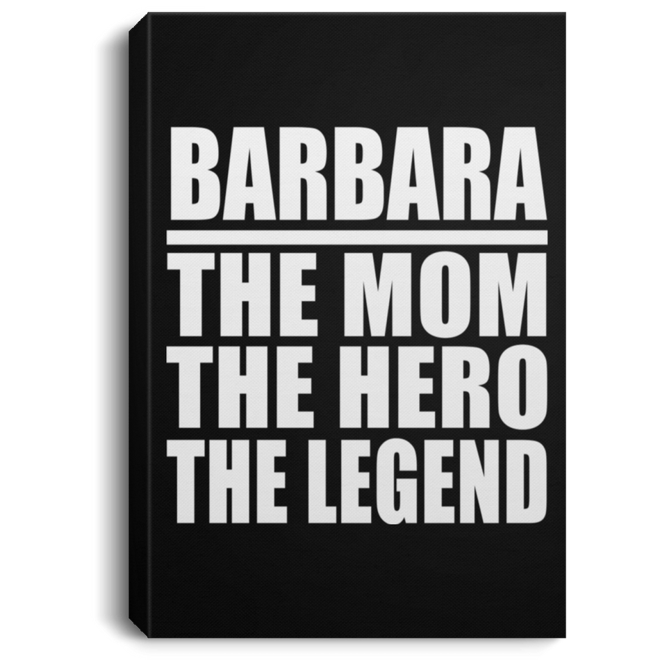 Barbara The Mom The Hero The Legend - Canvas Portrait