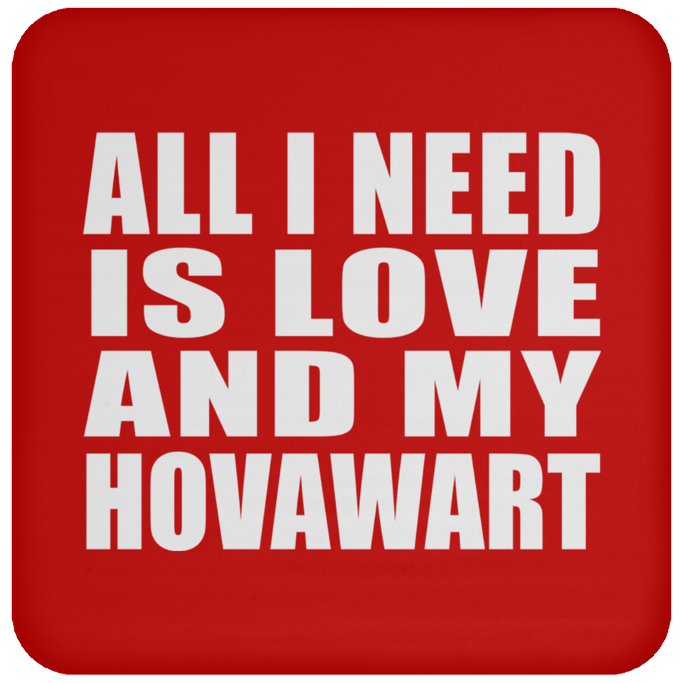 All I Need Is Love And My Hovawart - Drink Coaster