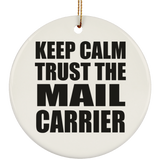 Keep Calm and Trust The Mail Carrier - Circle Ornament