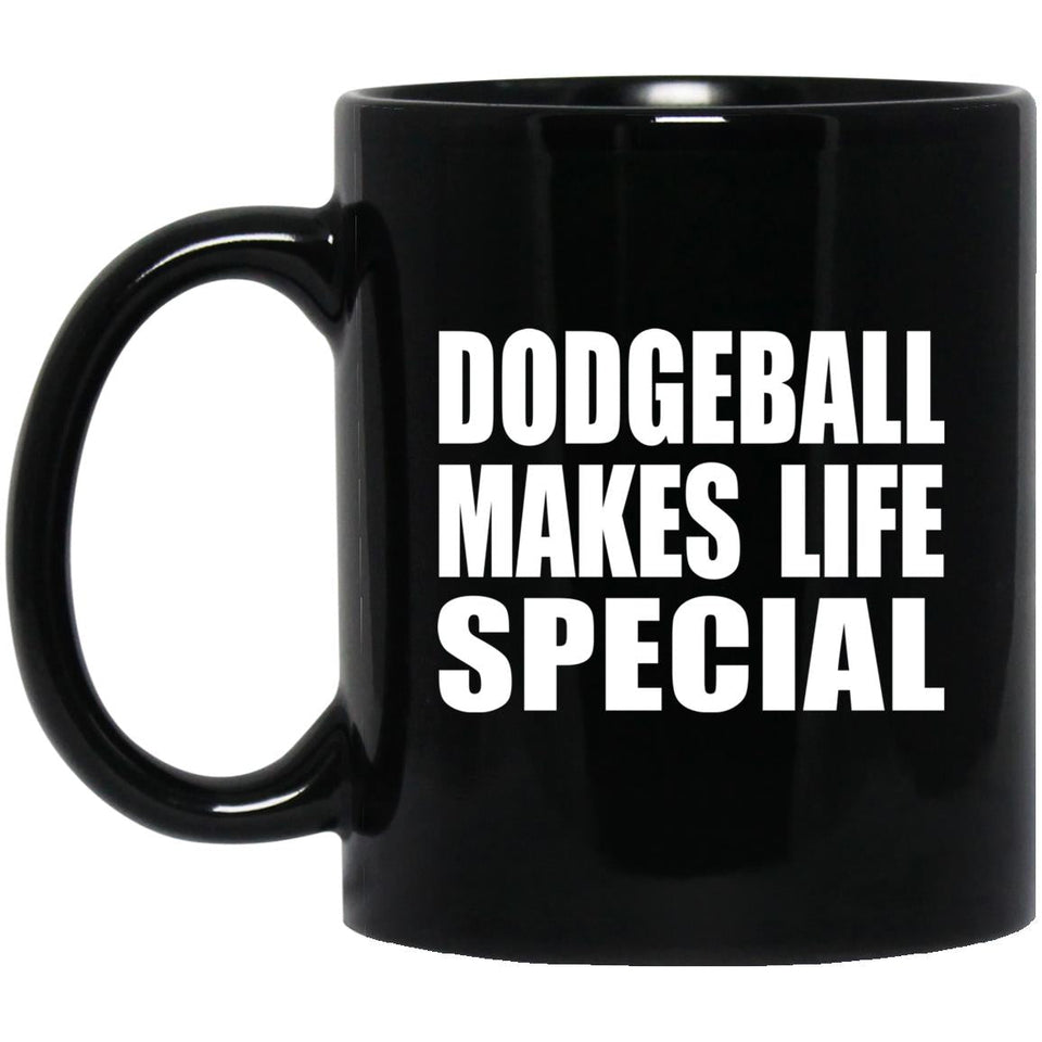 Dodgeball Makes Life Special - 11oz Coffee Mug Black