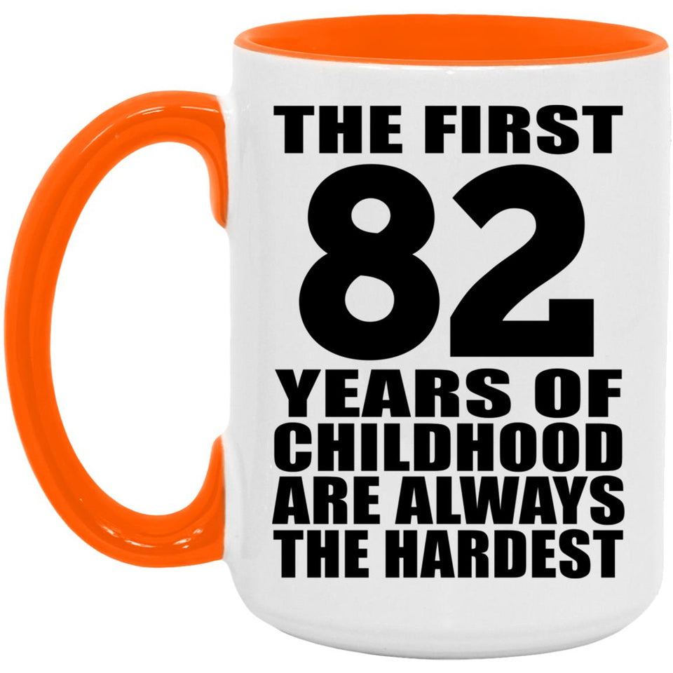 82nd Birthday First 82 Years of Childhood Are The Hardest - 15oz Accent Mug Orange
