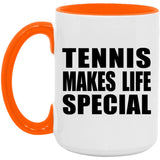 Tennis Makes Life Special - 15oz Accent Mug Orange