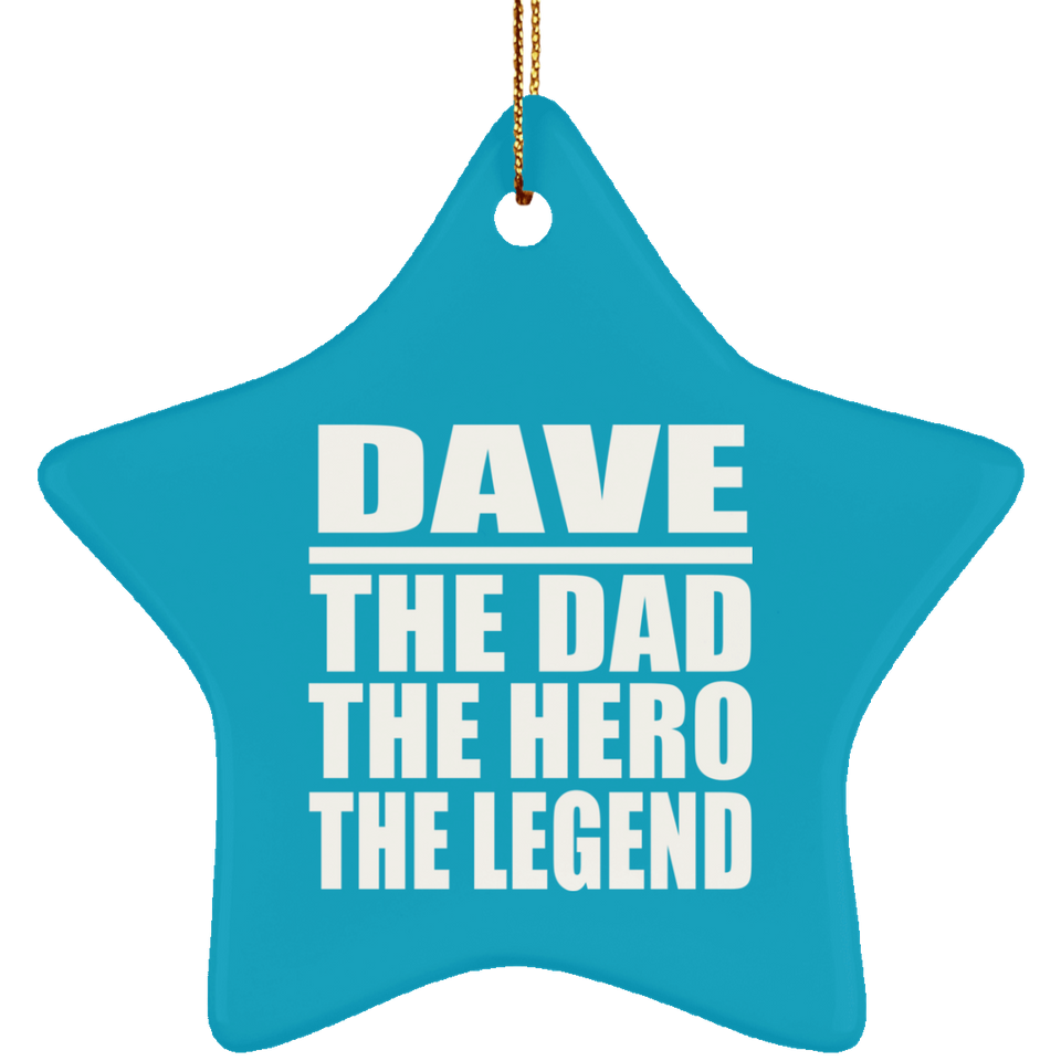 Dave The Dad The Hero The Legend - Star Ornament