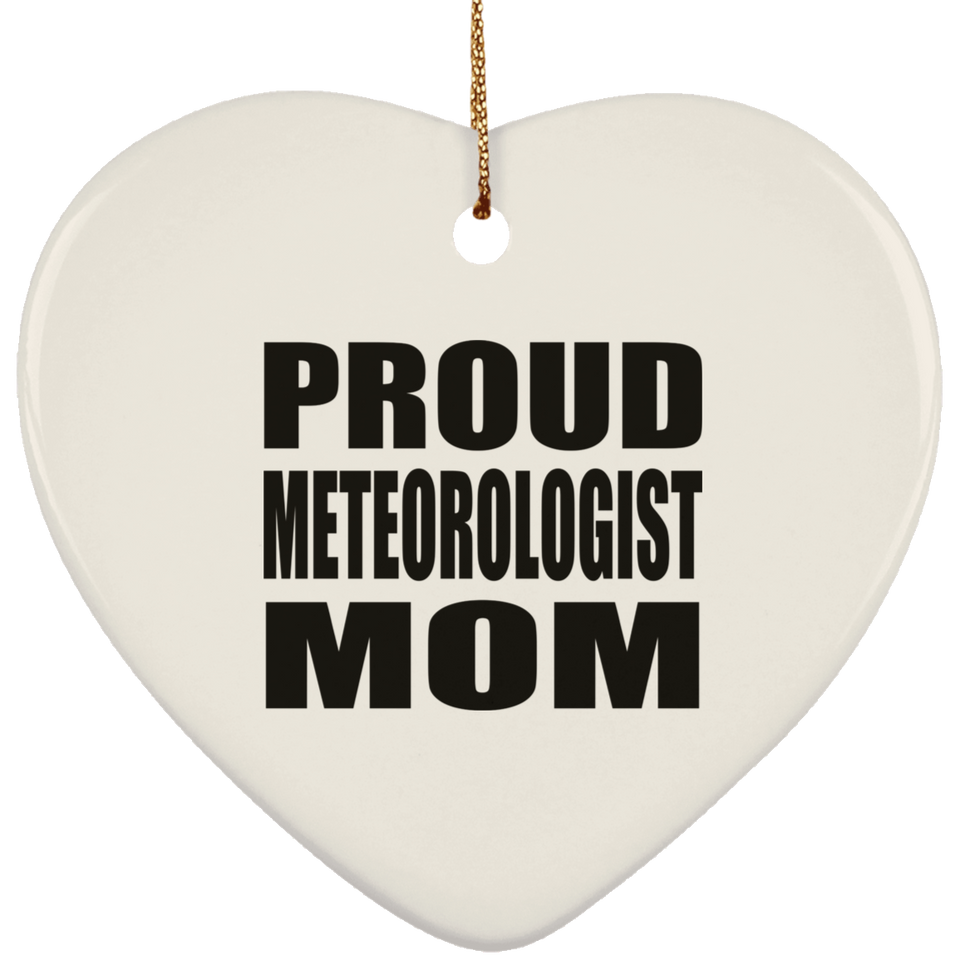 Proud Meteorologist Mom - Heart Ornament