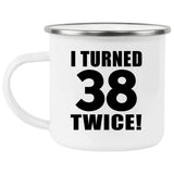 76th Birthday I Turned 38 Twice - 12oz Camping Mug