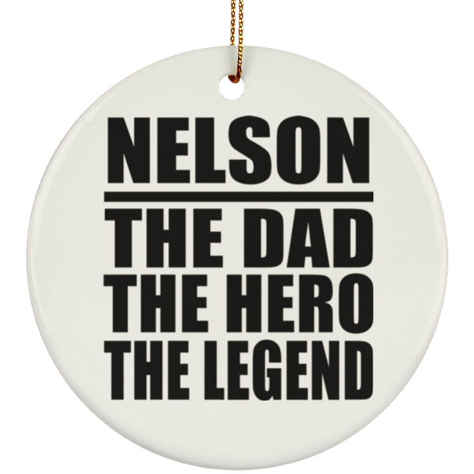 Nelson The Dad The Hero The Legend - Circle Ornament