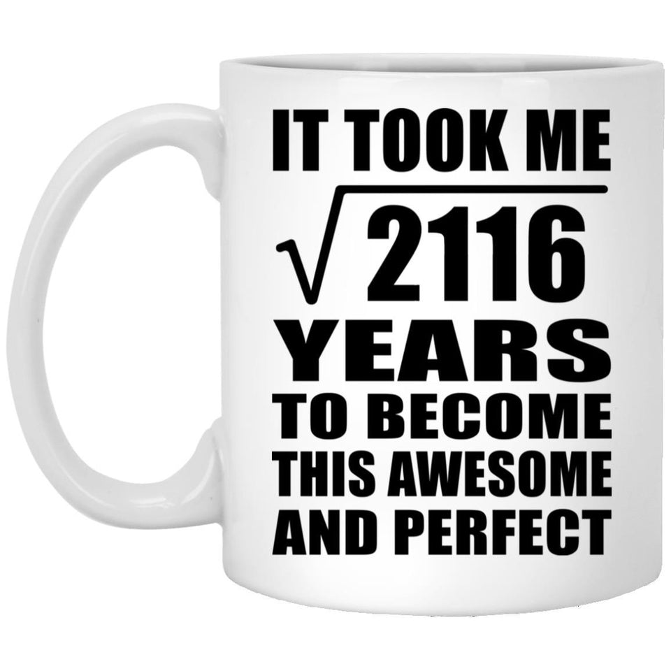46th Birthday Took Square Root of 2116 Years To Awesome - 11oz Coffee Mug