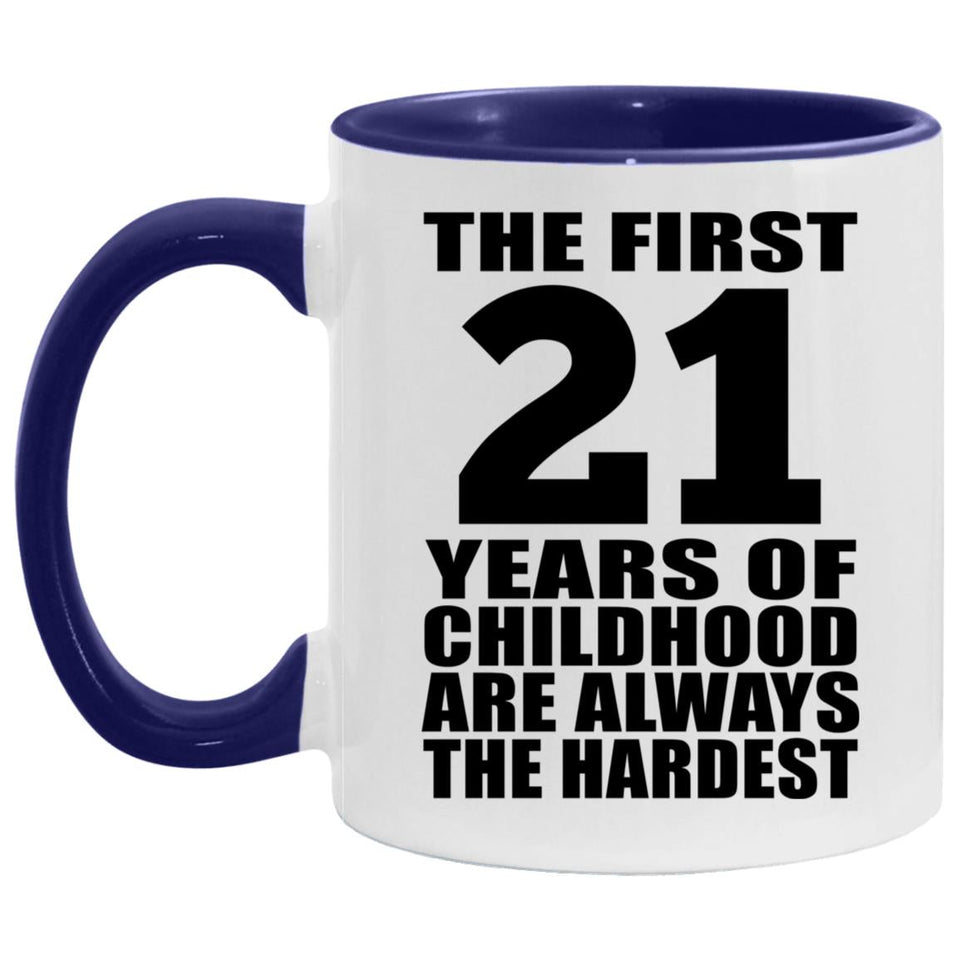 21st Birthday First 21 Years of Childhood Are The Hardest - 11oz Accent Mug Purple