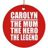 Carolyn The Mum The Hero The Legend - Circle Ornament