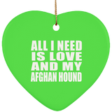 All I Need Is Love And My Afghan Hound - Heart Ornament