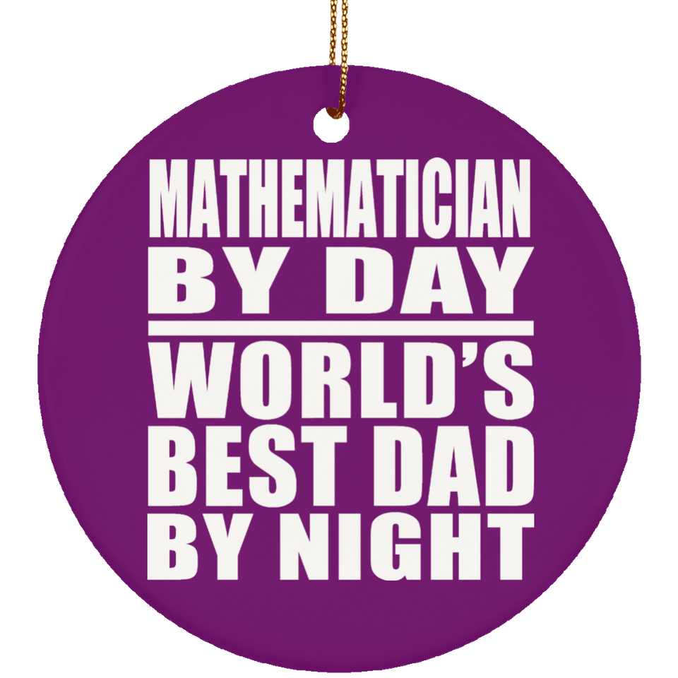 Mathematician By Day World's Best Dad By Night - Circle Ornament