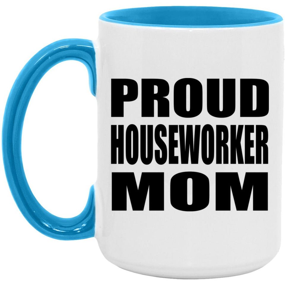 Proud Houseworker Mom - 15oz Accent Mug Blue