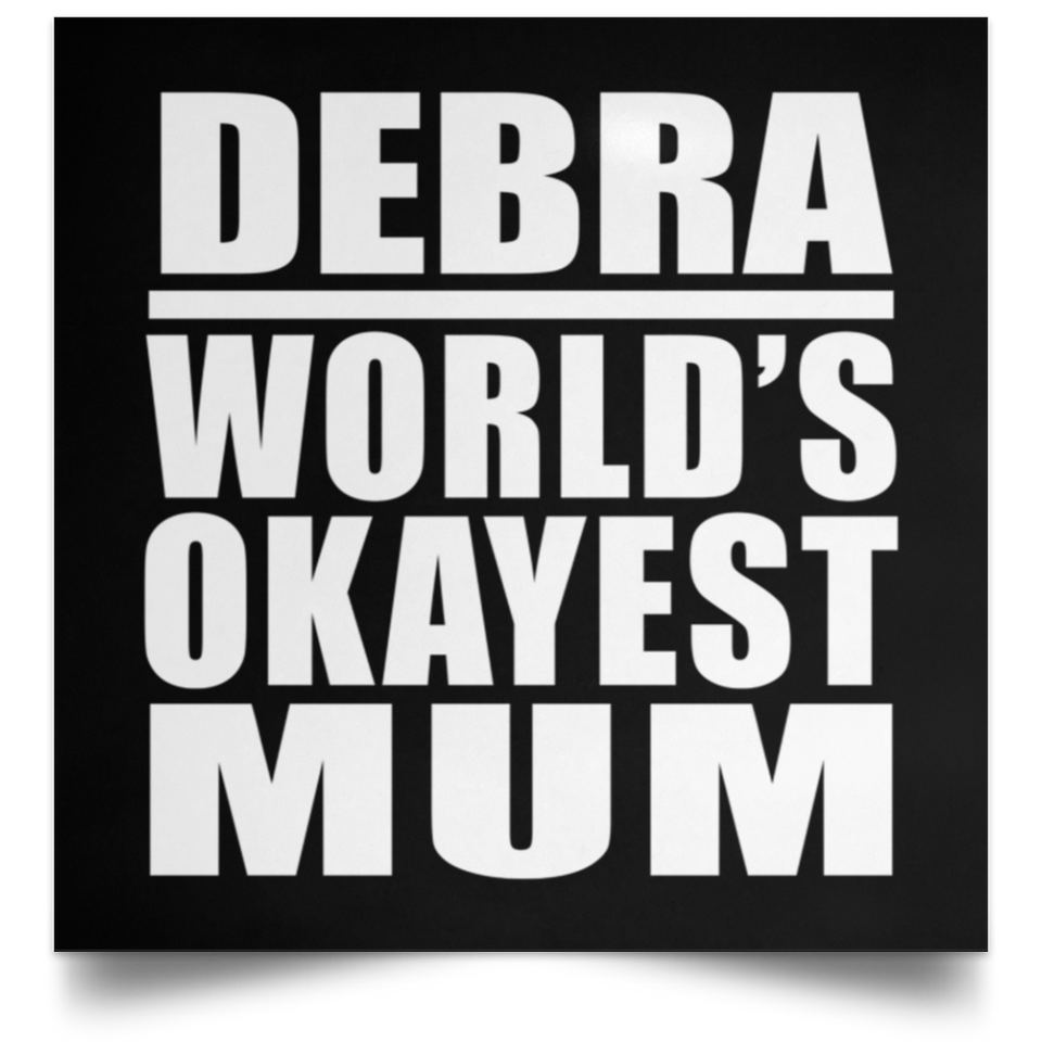 Debra World's Okayest Mum - Poster Square