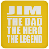 Jim The Dad The Hero The Legend - Drink Coaster