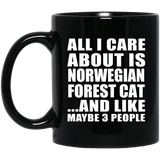 All I Care About Is Norwegian Forest Cat - 11 Oz Coffee Mug Black
