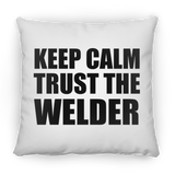 Keep Calm and Trust The Welder - Throw Pillow