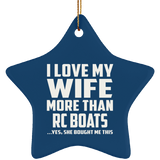 I Love My Wife More Than RC Boats - Star Ornament