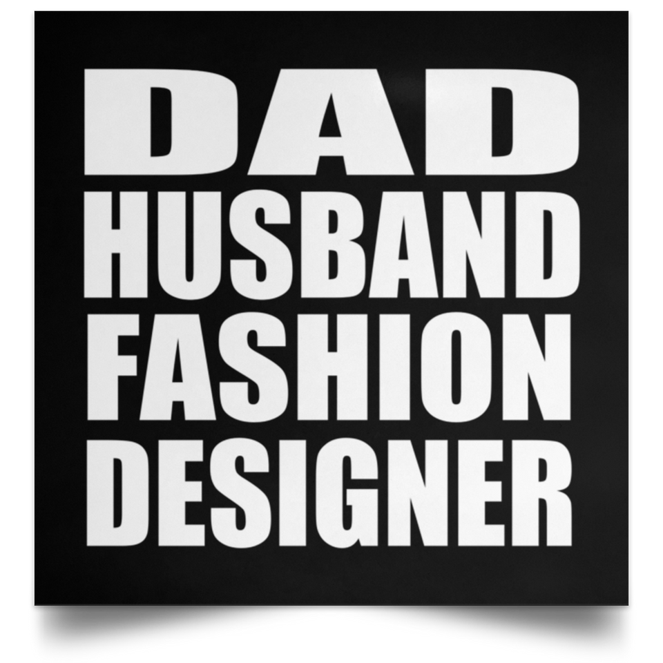 Dad Husband Fashion Designer - Poster Square