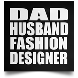Dad Husband Fashion Designer - Poster Square