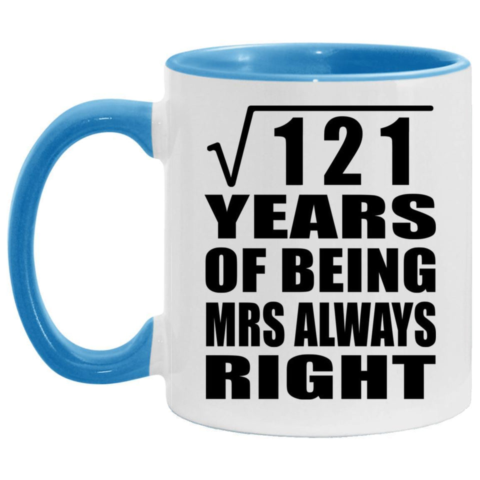 11th Anniversary Square Root of 121 Years Mrs Always Right - 11oz Accent Mug Blue