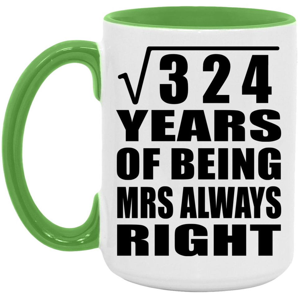 18th Anniversary Square Root of 324 Years Mrs Always Right - 15oz Accent Mug Green