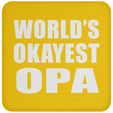 World's Okayest Opa - Drink Coaster