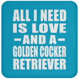 All I Need Is Love And A Golden Cocker Retriever - Drink Coaster