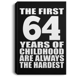 64th Birthday First 64 Years of Childhood Are The Hardest - Canvas Portrait