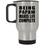 Being Papaw Makes Life Complete - Travel Mug Silver