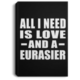 All I Need Is Love And A Eurasier - Canvas Portrait