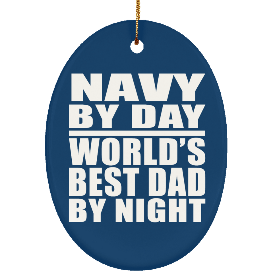 Navy By Day World's Best Dad By Night - Oval Ornament