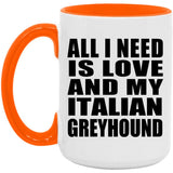All I Need Is Love And My Italian Greyhound - 15oz Accent Mug Orange