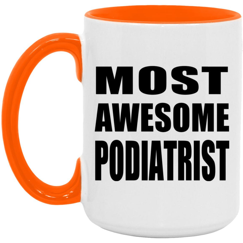 Most Awesome Podiatrist - 15oz Accent Mug Orange